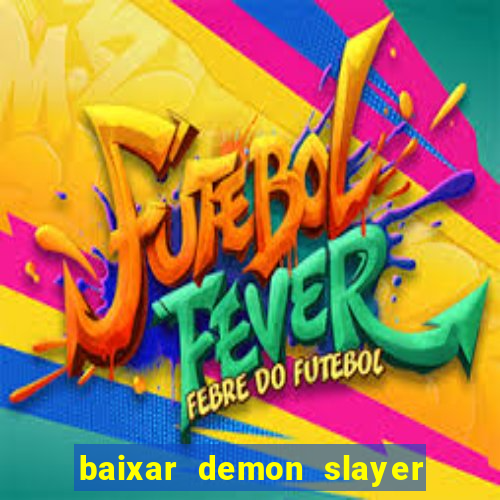 baixar demon slayer 4 temporada